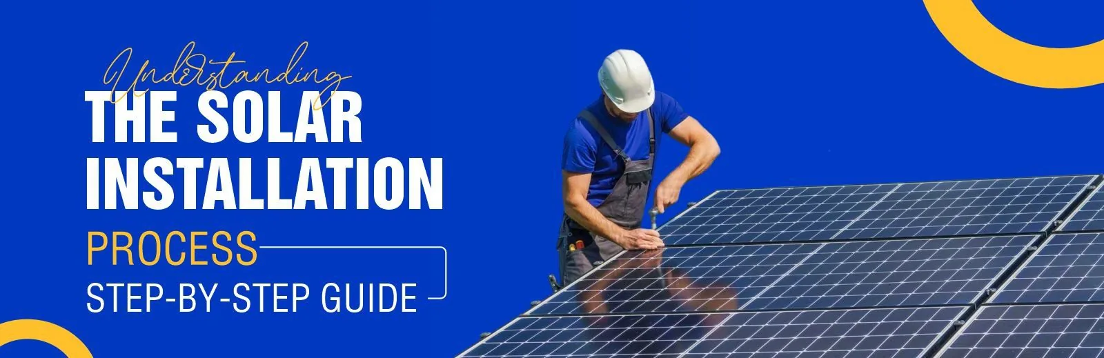 Understanding the Solar Installation Process: Step-by-Step Guide