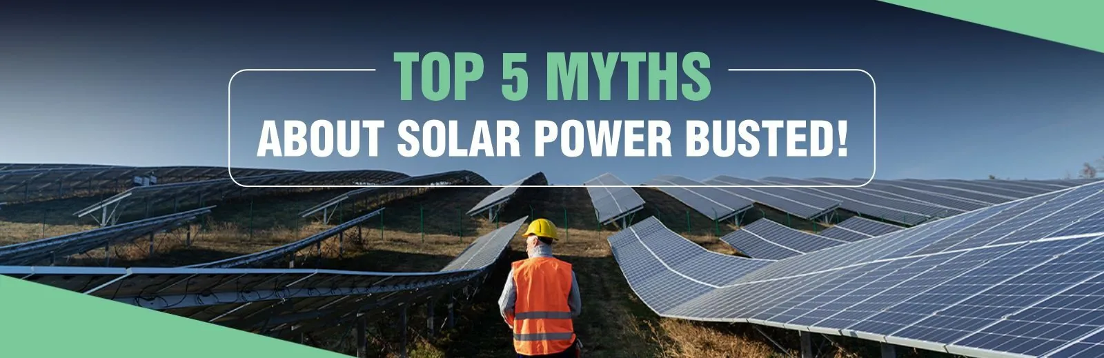 Top 5 Myths About Solar Power Solutions – Systellar Innovations