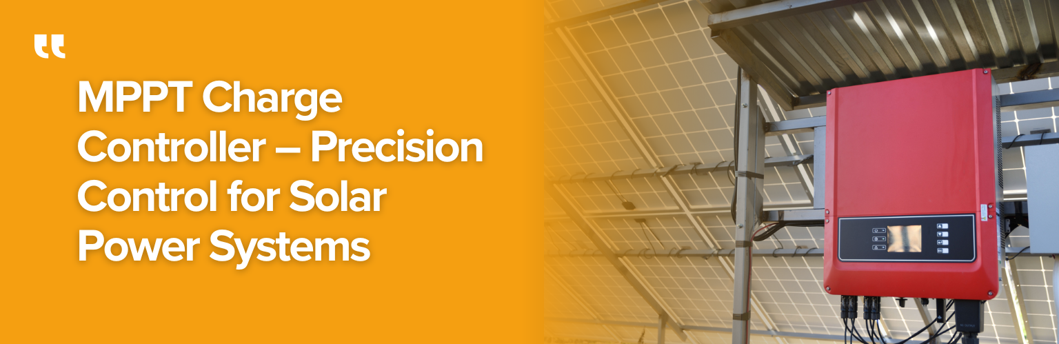 MPPT Charge Controller – Precision Control for Solar Power Systems