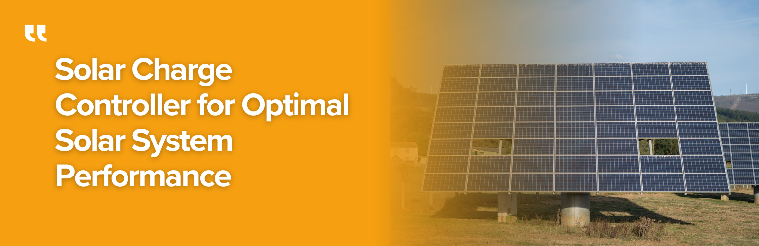 Solar Charge Controller for Optimal Solar System Performance